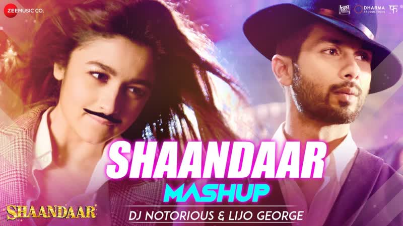 Shaandaar Mashup By DJ Notorious Lijo George, Shahid Kapoor Alia