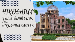 Hiroshima - A Bomb Memorial Dome - Hiroshima Castle