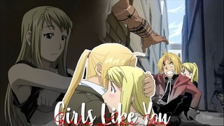Edward X Winry - FMA Brotherhood - Girls like you - AMV