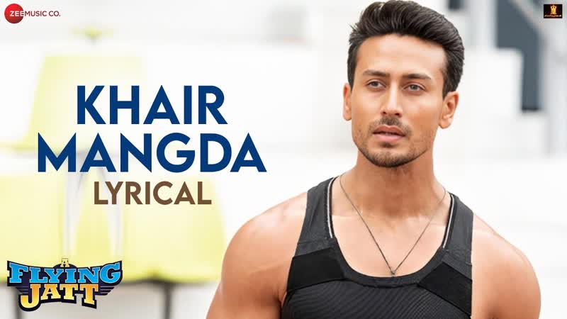 Khair Mangda Lyrical, A Flying Jatt, Tiger Shroff, Jacqueline F, Sachin