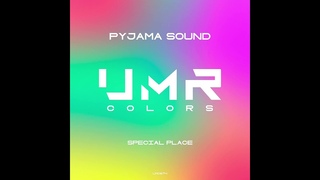 Pyjama Sound - Special Place (Original Mix) [UNCLES MUSIC COLORS] Progressive House