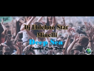 Dj Ehlehno Star  Minelli   Deep Sea  Extended Club Remix 2022