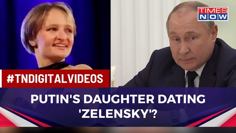 Is Vladimir Putin s Daughter Katerina Tikhonova Dating Zelensky , English News, World