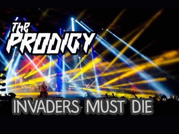 The Prodigy Invaders Must