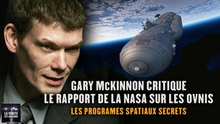 ★ Gary McKinnon critique le rapport de la NASA sur les OVNIs | Les Programmes Spatiaux Secrets