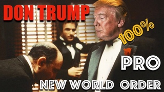 Don Trump 100% PRO New World Order