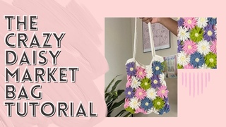 The Crazy Daisy Market Bag Tutorial | Crochet With Me