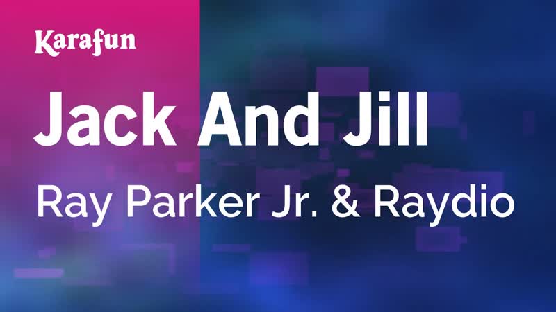 Jack and Jill Ray Parker Jr. Raydio, Karaoke Version, Kara