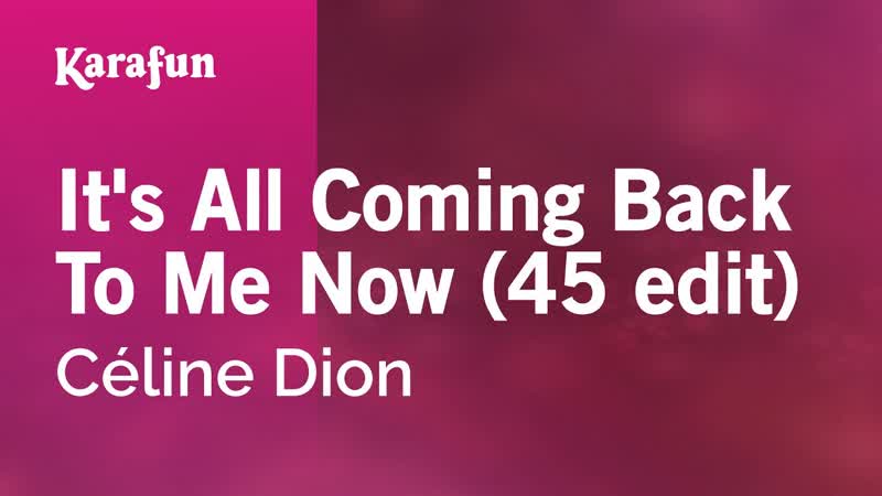 Its All Coming Back to Me Now (45 edit) Céline Dion, Karaoke Version, Kara