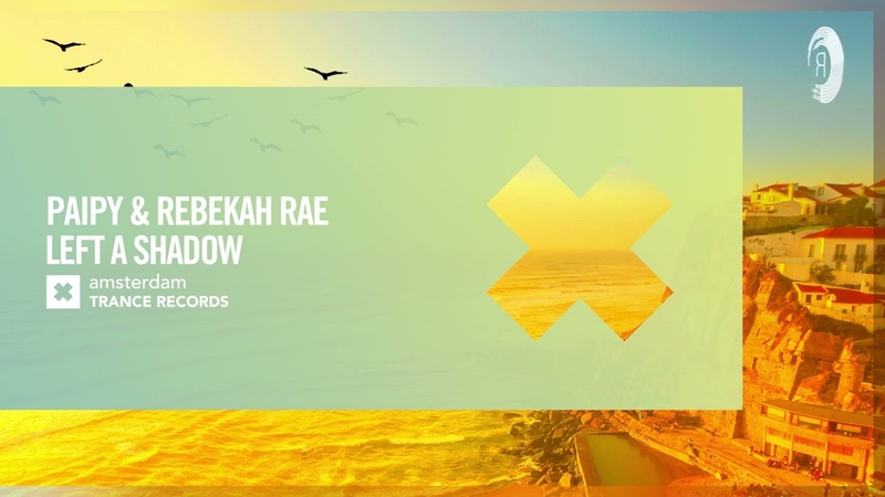 VOCAL TRANCE: Paipy Rebekah Rae Left A Shadow Amsterdam Trance +