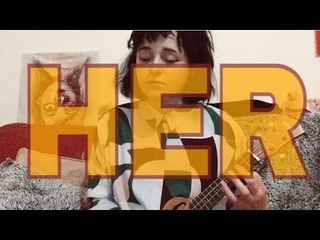 HER - ORIGINAL SONG