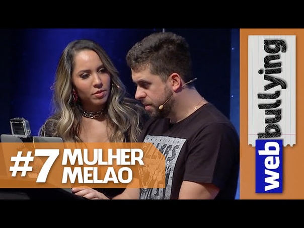 WEBBULLYING, 07 MULHER MELÃ O ( Programa