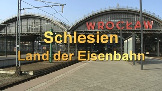 Schlesien - Land der Eisenbahn