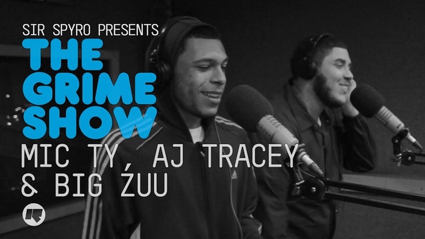 The Grime Show: Mic Ty, AJ Tracey Big