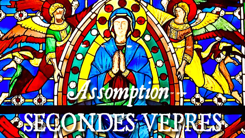Secondes vêpres de la fête de l Assomption vœu de Louis XIII HODIE MARIA