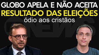 GLOBO não aceitou derrota nas urnas e se volta contra cristãos abermatente
