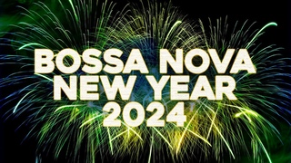 Bossa Nosa New Year 2024 - Cool Music