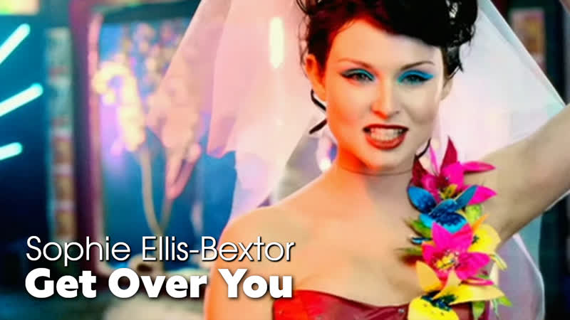 Sophie Ellis Bextor Get Over You