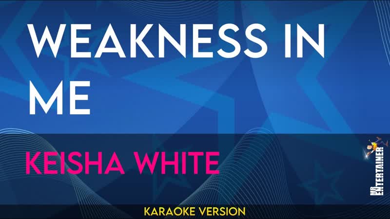 Weakness In Me Keisha White (