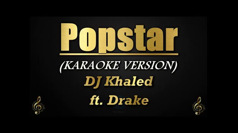 Popstar DJ Khaled ft. Drake ( Karaoke,