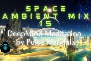Space Ambient Mix 15 - DeepMind Meditation by Pulse Mandala