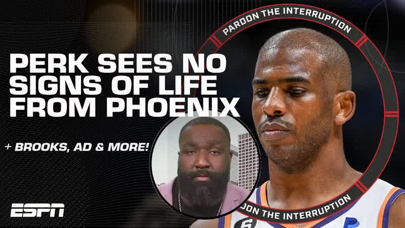 The Suns DONT HAVE IT Perk talks NBA Playoffs, Anthony Davis, Dillon Brooks more ,