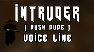 Dusk Dude / Intruder - voice line QC:DE.