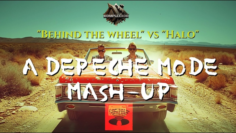 Depeche Mode Behind the wheel, Halo ( KOMPLEXXOR mash up,