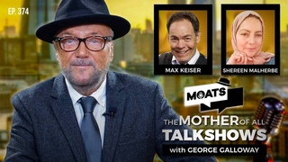 ITS THE ECONOMY, STUPID! - MOATS with George Galloway Ep 374
