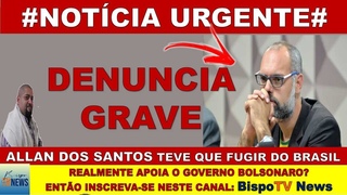 B0MBA - ALLAN DOS SANTOS FOGE DO BRASIL E FAZ DENUNCIA GRAVE! VEJA E COMPARTILHE URGENTE.