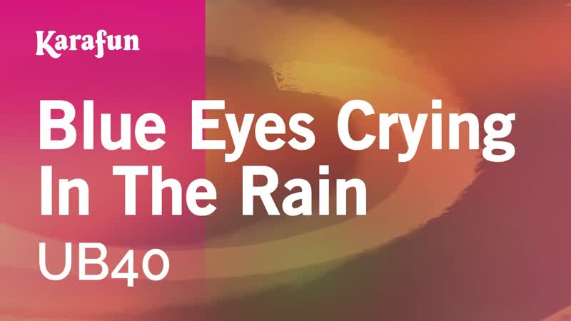 Blue Eyes Crying in the Rain UB40, Karaoke Version, Kara
