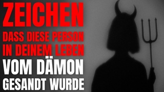 Ignoriere Diese ZEICHEN nicht! Diese Person Wurde Von Einem Dmon Gesandt, Um Dich Zu Zerstren.