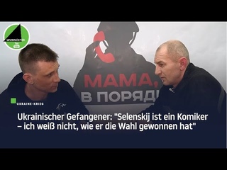 Ukrainischer Gefangener: Selenskij ist ein Komiker  ich wei nicht, wie er die Wahl gewonnen hat