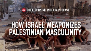 How Israel weaponizes Palestinian masculinity