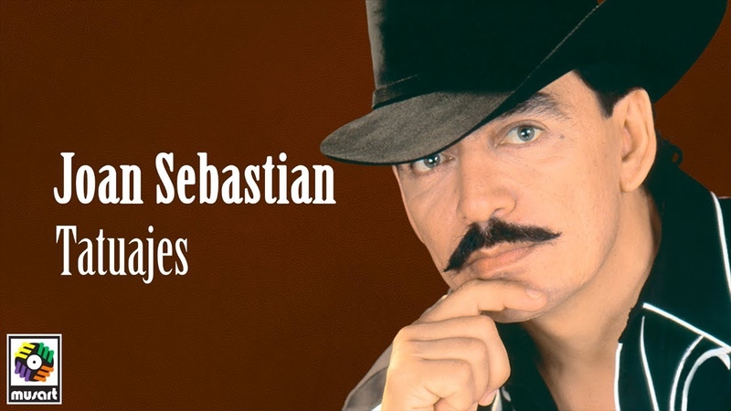Joan Sebastian Tatuajes ( Letra
