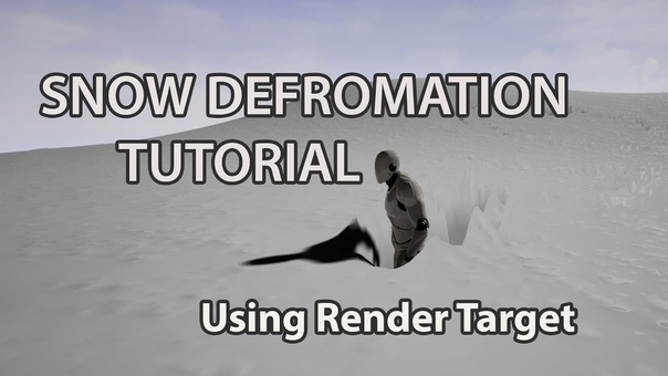 Unreal Engine 4 Deforming Snow With Render
