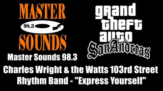 GTA: San Andreas - Master Sounds 98.3 | Charles Wright & the Watts 103rd St. - Express Yourself