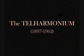 TELHARMONIUM - 66 years before the first Moog synth! (music: Dream of the Past by LIMARstudio)