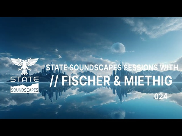 State Soundscapes Sessions Vol 24 with Fischer