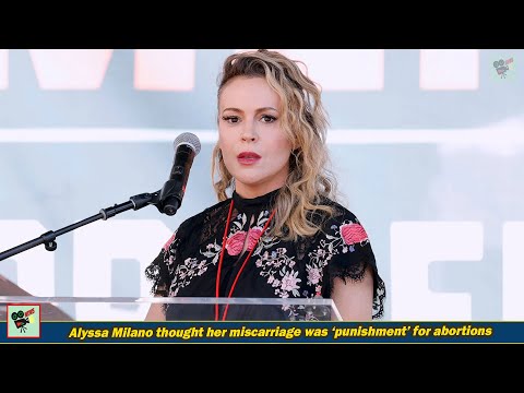 Alyssa Milano thought her miscarriage was punishment for abortions, World News Today, Stand
