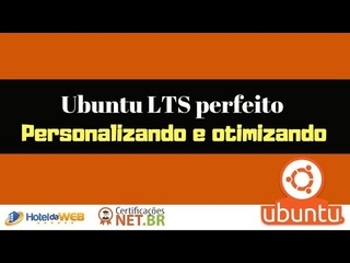 Ubuntu LTS perfeito com otimizações