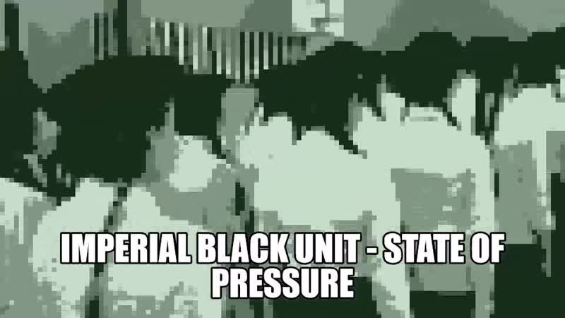 Imperial Black Unit State of Pressure ( Video