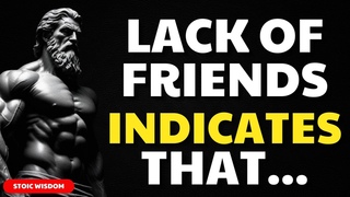 A lack of friends is a sign that a person is very... - Stoicism Philosophy