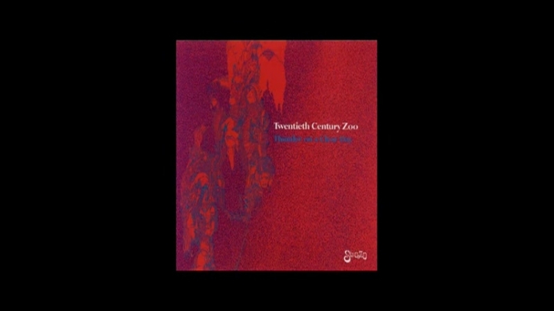 Twentieth Century Zoo Love In Your Face From Thunder On A Clear Day