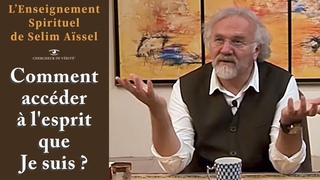 Comment acceder a l'esprit que nous sommes vraiment  I Selim Aissel
