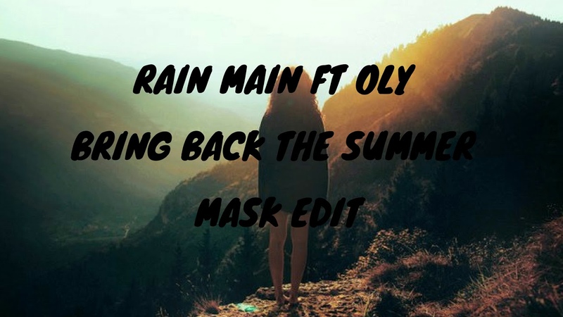 Rain Main Bring Back The Summer ( Mask