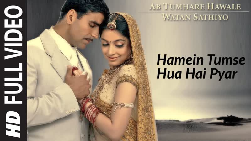 Hamein Tumse Hua Hai Pyar Full Song Ab Tumhare Hawale Watan
