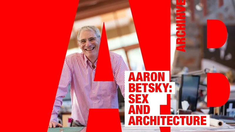 Aaron Betsky: Sex and