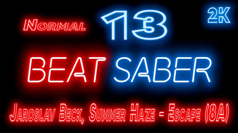 Beat Saber Прохождение кампании 13 Jaroslav Beck, Summer Haze Escape (8 A) NORMAL
