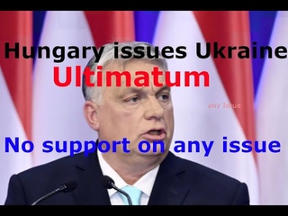 Hungary issues ultimatum to Ukraine. Hungary will not support Ukraine “on any issue.“